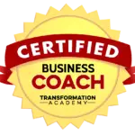 A gold seal with a red ribbon reads "CERTIFIED BUSINESS COACH" in bold text. Below the main text, it says "TRANSFORMATION ACADEMY." The seal has a sunburst design with a ribbon wrapped around it.