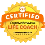 A badge with a golden starburst design and an orange banner. The banner reads "CBT Certified." Below it, the text says “Cognitive Behavioral Life Coach” and “Transformation Academy.”.