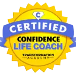 A bright yellow seal with a ribbon across it reads "Certified Confidence Life Coach" in bold letters. Above the text is a blue ribbon with a white diamond and a "C" inside it. The words "Transformation Academy" are at the bottom of the seal.