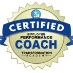 Golden badge with a blue banner labeled "Certified Employee Performance Coach" from "Transformation Academy." The badge has a ribbon and an icon of a person climbing steps.