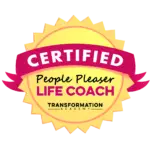 A bright yellow badge with a pink ribbon at the top, displaying the text "CERTIFIED." Below it, the text "People Pleaser LIFE COACH" is written in bold, and at the bottom, "TRANSFORMATION ACADEMY" is shown in smaller text.